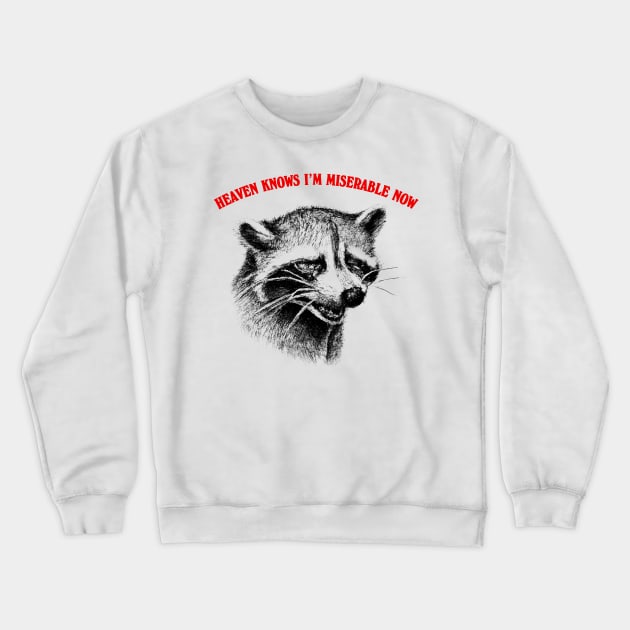 Heaven Knows I'm Miserable Now Crewneck Sweatshirt by DankFutura